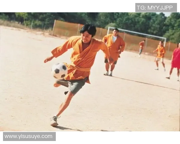 球星爷再现江湖以功夫足球精神点燃绿茵场传奇故事